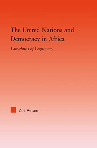 Imagen de archivo de The United Nations and Democracy in Africa: Labyrinths of Legitimacy (Studies in International Relations) a la venta por Chiron Media