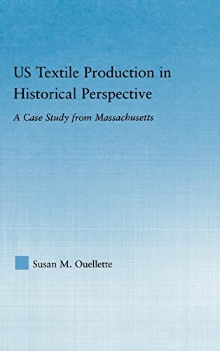 Imagen de archivo de US Textile Production in Historical Perspective: A Case Study from Massachusetts (Studies in American Popular History and Culture) a la venta por Chiron Media