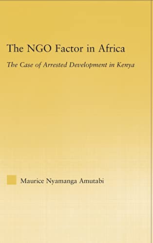 Stock image for The NGO Factor in Africa: The Case of Arrested Development in Kenya (African Studies) for sale by Buchpark