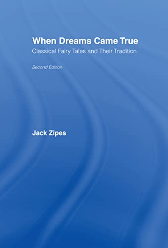 When Dreams Came True: Classical Fairy Tales and Their Tradition (9780415980067) by Zipes, Jack