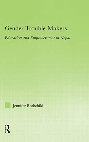 Stock image for Gender Trouble Makers: Education and Empowerment in Nepal for sale by Blackwell's