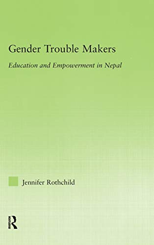 9780415980159: Gender Trouble Makers: Education and Empowerment in Nepal (New Approaches in Sociology)