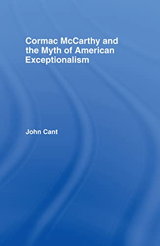 9780415981422: Cormac McCarthy and the Myth of American Exceptionalism