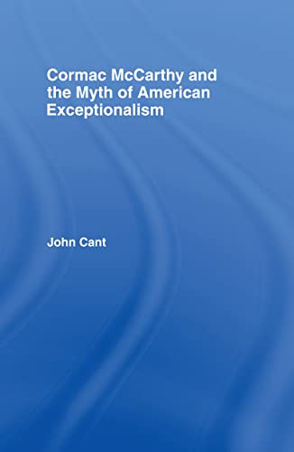 Stock image for Cormac McCarthy and the Myth of American Exceptionalism (Studies in Major Literary Authors) for sale by Chiron Media