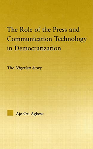 Imagen de archivo de The Role of the Press and Communication Technology in Democratization The Nigerian Story African Studies a la venta por PBShop.store US