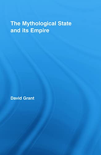 9780415988759: The Mythological State and its Empire (Routledge Studies in Social and Political Thought)
