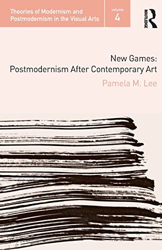 New Games (Theories of Modernism and Postmodernism in the Visual Arts) (9780415988803) by Lee, Pamela M.