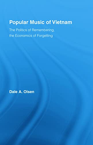 9780415988865: Popular Music of Vietnam: The Politics of Remembering, the Economics of Forgetting: 01 (Routledge Studies in Ethnomusicology)