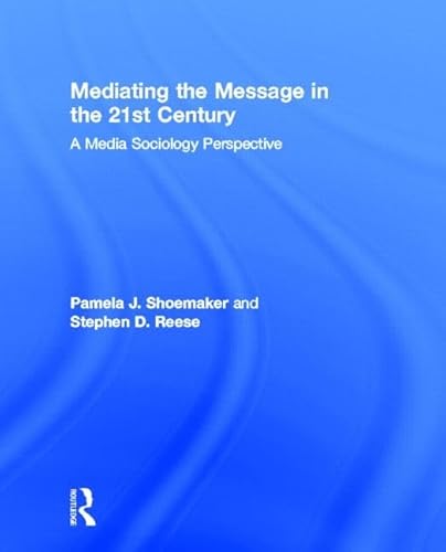 Stock image for Mediating the Message in the 21st Century: A Media Sociology Perspective for sale by Chiron Media