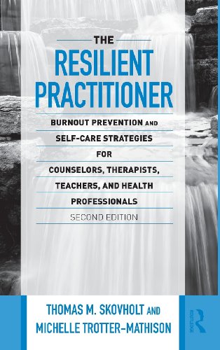 Imagen de archivo de The Resilient Practitioner: Burnout Prevention and Self-Care Strategies for Counselors, Therapists, Teachers, and Health Professionals, Second Edition (Counseling and Psychotherapy) a la venta por dsmbooks