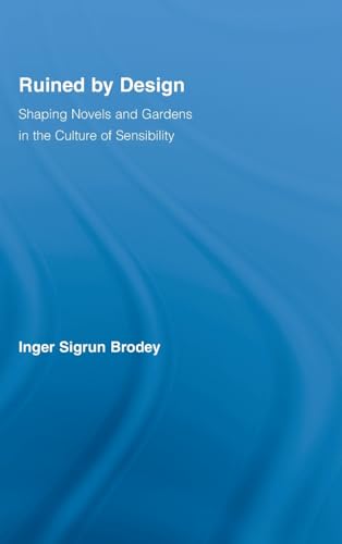 Beispielbild fr Ruined by Design: Shaping Novels and Gardens in the Culture of Sensibility (Literary Criticism and Cultural Theory) zum Verkauf von Chiron Media