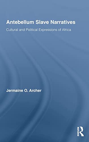 Imagen de archivo de Antebellum Slave Narratives: Cultural and Political Expressions of Africa (Studies in American Popular History and Culture) a la venta por Chiron Media