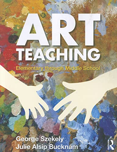 Stock image for Art Teaching: Elementary through Middle School for sale by A Team Books