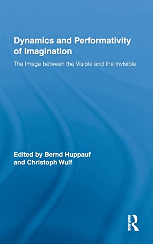 9780415990936: Dynamics and Performativity of Imagination: The Image Between the Visible and the Invisible