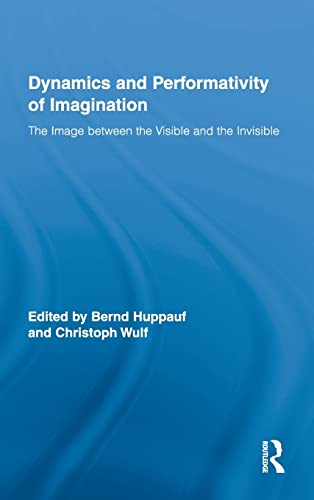 9780415990936: The Dynamics and Performativity of Imagination: The Image between the Visible and the Invisible (Routledge Research in Cultural and Media Studies)