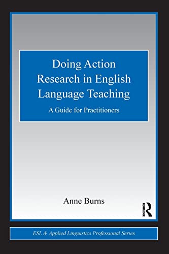 Doing Action Research in English Language Teaching (ESL & Applied Linguistics Professional Series) (9780415991452) by Burns, Anne