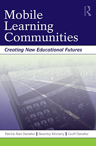 Stock image for Mobile Learning Communities : Creating New Educational Futures for sale by Better World Books Ltd