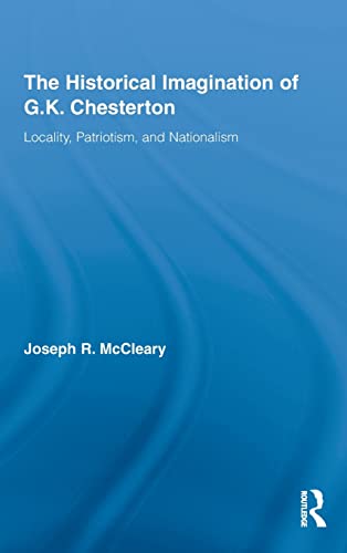 9780415991759: The Historical Imagination of G.K. Chesterton: Locality, Patriotism, and Nationalism (Studies in Major Literary Authors)