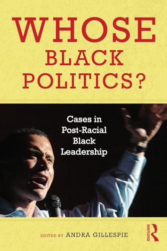 9780415992169: Whose Black Politics?: Cases in Post-Racial Black Leadership