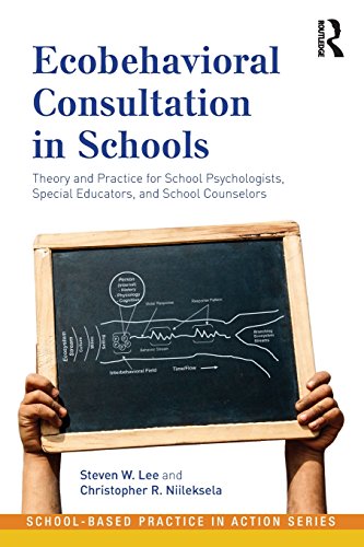 Imagen de archivo de Ecobehavioral Consultation in Schools: Theory and Practice for School Psychologists, Special Educators, and School Counselors (School-Based Practice in Action) a la venta por SGS Trading Inc