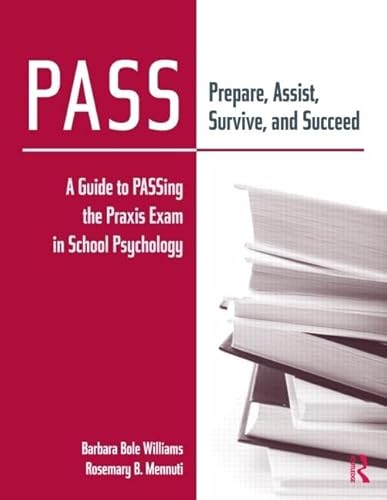 Stock image for PASS: Prepare, Assist, Survive, and Succeed: A Guide to PASSing the Praxis Exam in School Psychology for sale by SecondSale