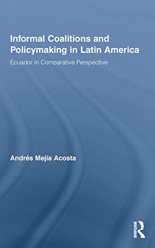 Stock image for Informal Coalitions and Policymaking in Latin America: Ecuador in Comparative Perspective for sale by Ria Christie Collections