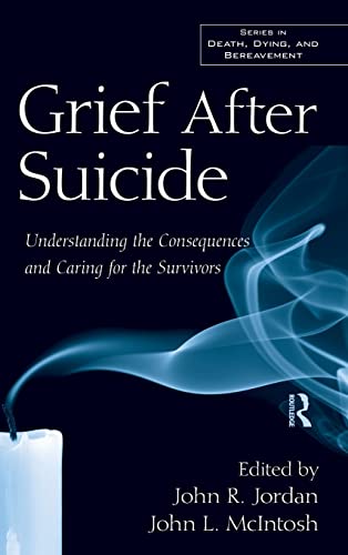 Stock image for Grief After Suicide: Understanding the Consequences and Caring for the Survivors (Series in Death, Dying, and Bereavement) for sale by Chiron Media