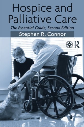 Hospice and Palliative Care: The Essential Guide, Second Edition