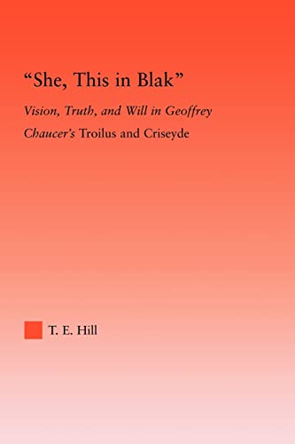 Beispielbild fr She, this in Blak: Vision, Truth, and Will in Geoffrey Chaucers Troilus and Ciseyde (Studies in Medieval History and Culture) zum Verkauf von Reuseabook