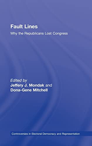 9780415993616: Fault Lines: Why the Republicans Lost Congress (Controversies in Electoral Democracy and Representation)