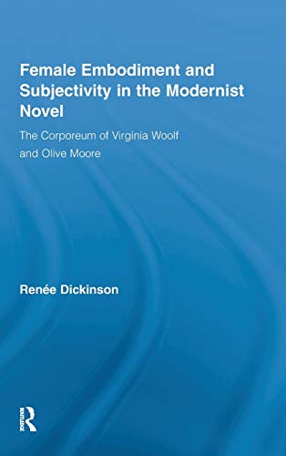 Beispielbild fr Female Embodiment and Subjectivity in the Modernist Novel: The Corporeum of Virginia Woolf and Olive Moore zum Verkauf von Blackwell's