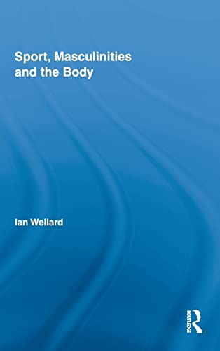 Stock image for Sport, Masculinities and the Body (Routledge Research in Sport, Culture and Society) for sale by Chiron Media
