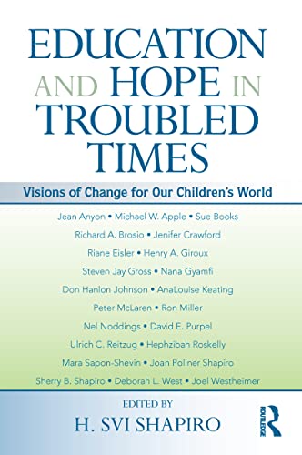 Stock image for Education and Hope in Troubled Times: Visions of Change for Our Children's World (Sociocultural, Political, and Historical Studies in Education) for sale by Irish Booksellers