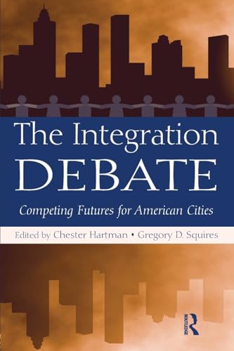 9780415994606: The Integration Debate: Competing Futures For American Cities