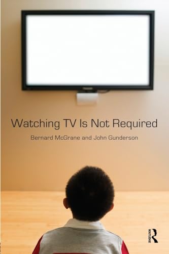 Imagen de archivo de Watching TV Is Not Required : Thinking about Media and Thinking about Thinking a la venta por Better World Books: West