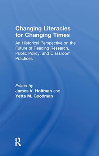 Imagen de archivo de Changing Literacies for Changing Times: An Historical Perspective on the Future of Reading Research, Public Policy, and Classroom Practices a la venta por Chiron Media