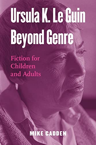 Imagen de archivo de Ursula K. Le Guin Beyond Genre: Fiction for Children and Adults (Children's Literature and Culture) a la venta por Chiron Media