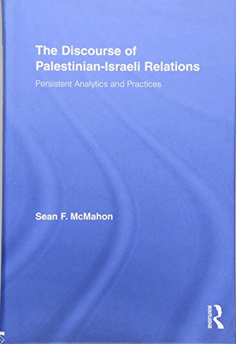 Beispielbild fr The Discourse of Palestinian-Israeli Relations: Persistent Analytics and Practices (Middle East Studies: History, Politics & Law) zum Verkauf von Chiron Media