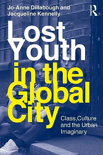 Stock image for Lost Youth in the Global City : Class, Culture, and the Urban Imaginary for sale by Better World Books