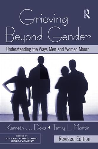 9780415995719: Grieving Beyond Gender: Understanding the Ways Men and Women Mourn, Revised Edition (Series in Death, Dying, and Bereavement)