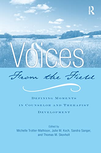 9780415995740: Voices from the Field: Defining Moments in Counselor and Therapist Development