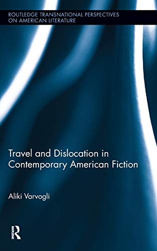 Stock image for Travel and Dislocation in Contemporary American Fiction for sale by Michener & Rutledge Booksellers, Inc.