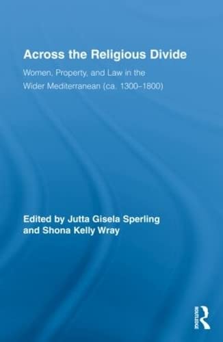 Stock image for Across the Religious Divide: Women, Property, and Law in the Wider Mediterranean (ca. 1300-1800) (Routledge Research in Gender and History) for sale by AwesomeBooks