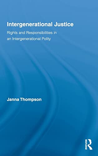 Stock image for Intergenerational Justice: Rights and Responsibilities in an Intergenerational Polity (Routledge Studies in Contemporary Philosophy) for sale by Chiron Media