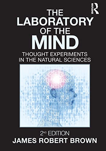 Beispielbild fr The Laboratory of the Mind: Thought Experiments in the Natural Sciences zum Verkauf von Blackwell's