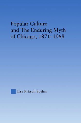 Imagen de archivo de Popular Culture and the Enduring Myth of Chicago, 1871-1968 a la venta por Blackwell's