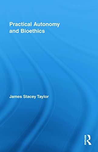 Imagen de archivo de Practical Autonomy and Bioethics: 6 (Routledge Annals of Bioethics) a la venta por Cambridge Rare Books