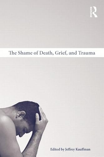 Beispielbild fr The Shame of Death, Grief, and Trauma zum Verkauf von Blackwell's
