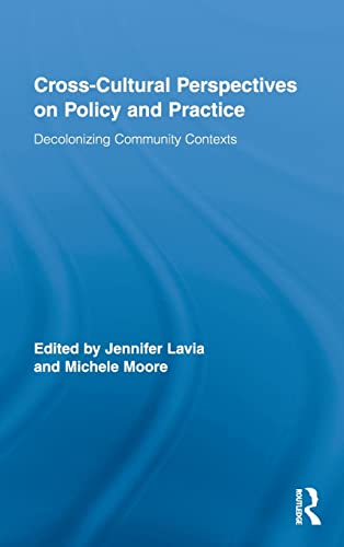 Beispielbild fr Cross-Cultural Perspectives on Policy and Practice: Decolonizing Community Contexts zum Verkauf von Anybook.com