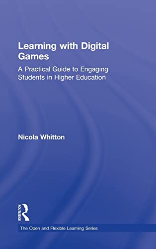 Stock image for Learning with Digital Games: A Practical Guide to Engaging Students in Higher Education (The Open and Flexible Learning Series) for sale by Chiron Media